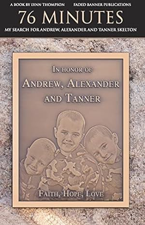 Seller image for 76 Minutes: My Search for Andrew, Alexander and Tanner Skelton for sale by ZBK Books