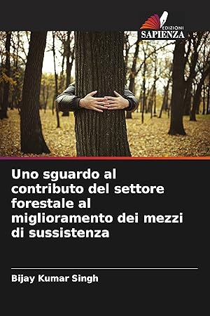 Bild des Verkufers fr Uno sguardo al contributo del settore forestale al miglioramento dei mezzi di sussistenza zum Verkauf von moluna