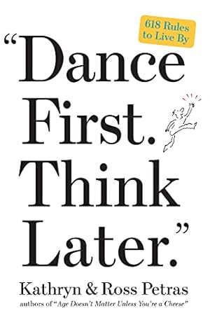 Bild des Verkufers fr Dance First. Think Later": 618 Rules to Live By zum Verkauf von ZBK Books