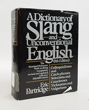A DICTIONARY OF SLANG AND UNCONVENTIONAL ENGLISH