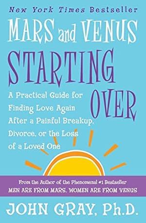 Imagen del vendedor de Mars and Venus Starting Over: A Practical Guide for Finding Love Again After a Painful Breakup, Divorce, or the Loss of a Loved One a la venta por ZBK Books