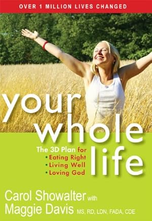 Immagine del venditore per Your Whole Life: The 3D Plan for Eating Right, Living Well, and Loving God venduto da ZBK Books