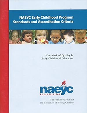 Imagen del vendedor de NAEYC Early Childhood PRogram Standards and Accreditation Criteria : The Mark of Quality in Early Childhood Education a la venta por ZBK Books