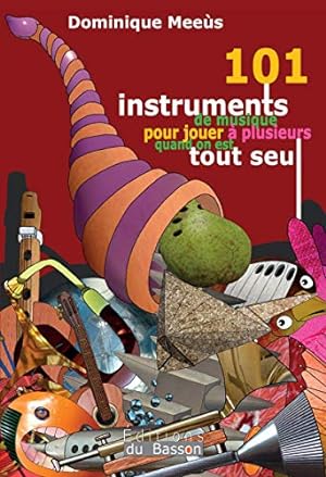 Bild des Verkufers fr 101 instruments de musique pour jouer  plusieurs quand on est tout seul zum Verkauf von Dmons et Merveilles