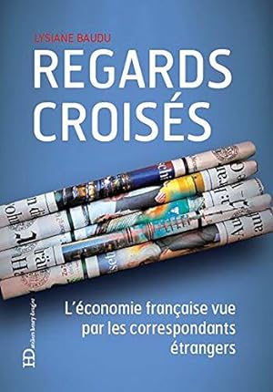 Bild des Verkufers fr Egards croiss - L'conomie franaise vue par les correspondants trangers zum Verkauf von Dmons et Merveilles