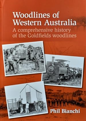 Seller image for Woodlines of Western Australia : A Comprehensive History of the Goldfields Woodlines for sale by Martin Bott Bookdealers Ltd
