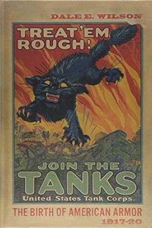 Immagine del venditore per Treat 'Em Rough: The Birth of American Armor 1917  20 venduto da ZBK Books