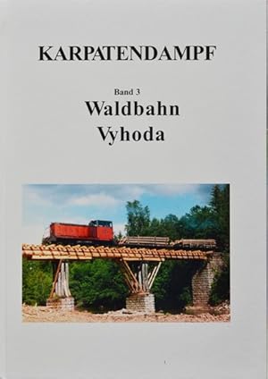 Karpatendampf Band 3 : Waldbahn Vyhoda