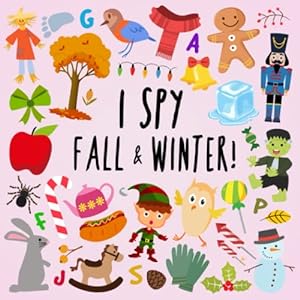 Seller image for I Spy - Fall and Winter!: A Fun Picture Puzzle Book for 3-5 Year Olds (I Spy Book Collection for Kids) for sale by ZBK Books