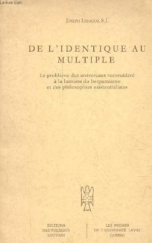 Bild des Verkufers fr De l'identique au multiple - Le problme des universaux reconsidr  la lumire du bergsonisme et des philosophies existentialistes. zum Verkauf von Le-Livre