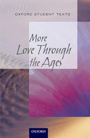 Immagine del venditore per New Oxford Student Texts: More.Love Through the Ages venduto da WeBuyBooks