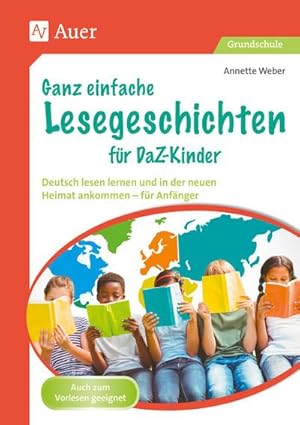 Bild des Verkufers fr Ganz einfache Lesegeschichten fr DaZ-Kinder : Deutsch lesen lernen und in der neuen Heimat ankommen - fr Anfnger (1. bis 4. Klasse) zum Verkauf von AHA-BUCH GmbH