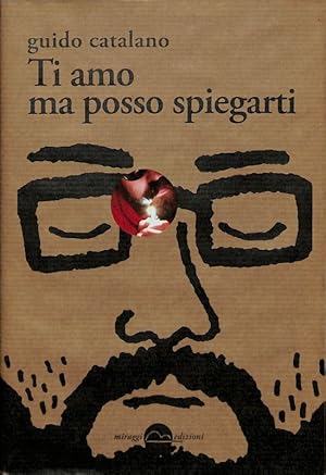 Immagine del venditore per Ti amo ma posso spiegarti venduto da FolignoLibri