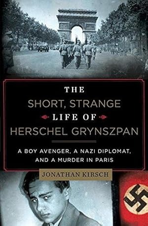 Bild des Verkufers fr The Short, Strange Life of Herschel Grynszpan: A Boy Avenger, a Nazi Diplomat, and a Murder in Paris zum Verkauf von WeBuyBooks