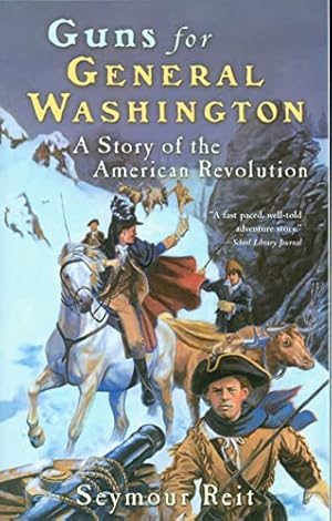 Image du vendeur pour Guns for General Washington: A Story of the American Revolution mis en vente par -OnTimeBooks-