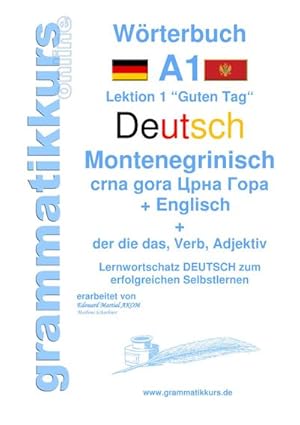 Bild des Verkufers fr Wrterbuch Deutsch - Montenegrinisch - Englisch Niveau A1 : Lernwortschatz A1 Lektion 1 Guten Tag Sprachkurs Deutsch zum erfolgreichen Selbstlernen fr Freunde aus Montenegro zum Verkauf von AHA-BUCH GmbH