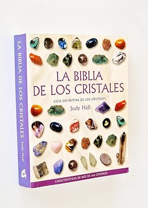 LA BIBLIA DE LOS CRISTALES. Guia definitiva de los cristales