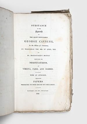 Bild des Verkufers fr Substance of the Speech in the House of Commons, on Wednesday the 30th of April, 1823, on Mr. Macdonald's Motion Respecting the Negotiations, at Verona, Paris, and Madrid. With an appendix, containing papers presented to both houses of Parliament. zum Verkauf von Peter Harrington.  ABA/ ILAB.