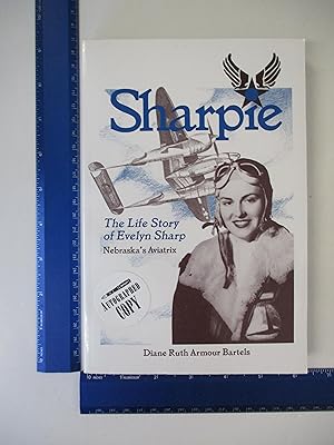 Imagen del vendedor de Sharpie: The Life Story of Evelyn Sharp - Nebraska's Aviatrix a la venta por Coas Books