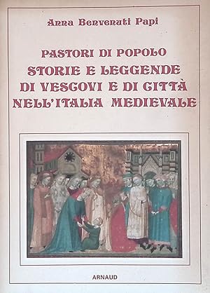 Seller image for Pastori di popolo. Storie e leggende di Vescovi e di Citt nell'Italia Medievale for sale by FolignoLibri