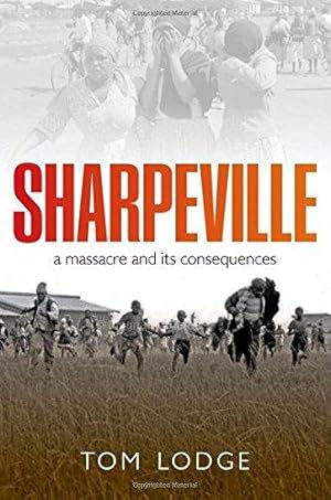 Image du vendeur pour Sharpeville: An Apartheid Massacre and its Consequences mis en vente par WeBuyBooks