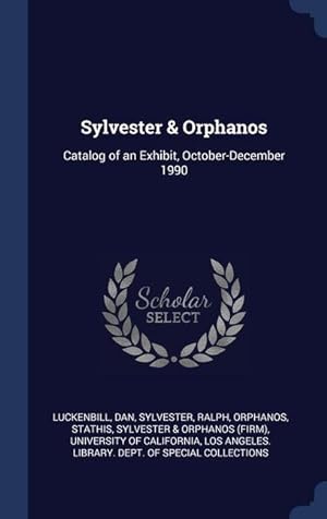 Seller image for Sylvester & Orphanos: Catalog of an Exhibit, October-December 1990 for sale by moluna
