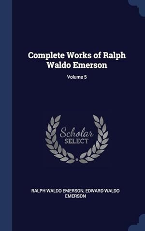 Bild des Verkufers fr Complete Works of Ralph Waldo Emerson Volume 5 zum Verkauf von moluna