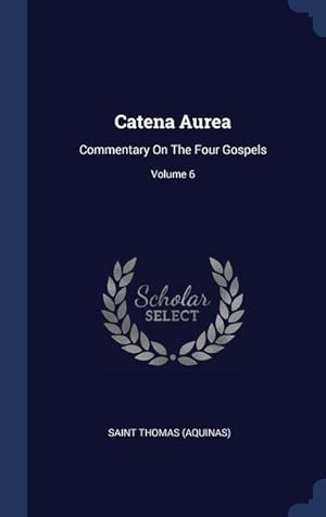 Bild des Verkufers fr Catena Aurea: Commentary On The Four Gospels Volume 6 zum Verkauf von moluna