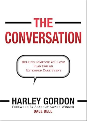 Imagen del vendedor de The Conversation: Helping Someone You Love Plan For An Extended Care Event a la venta por Reliant Bookstore