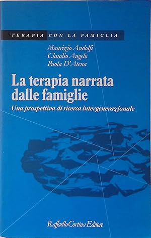 Immagine del venditore per La terapia narrata dalle famiglie. Una prospettiva di ricerca intergenerazionale venduto da FolignoLibri