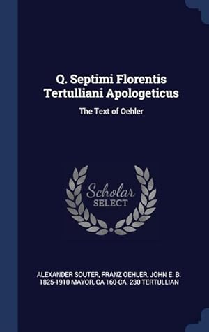 Bild des Verkufers fr Q. Septimi Florentis Tertulliani Apologeticus: The Text of Oehler zum Verkauf von moluna