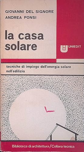 Imagen del vendedor de La casa solare. Tecniche di impiego dell'energia solare nell'edilizia a la venta por FolignoLibri