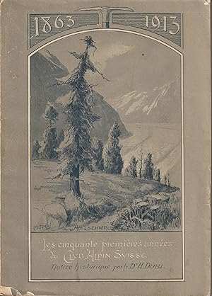 Imagen del vendedor de Les cinquante premires annes du Club Alpin Suisse, Notice historique 1863-1913 a la venta por Librairie Pic de la Mirandole