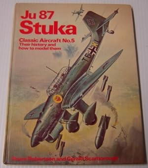 Bild des Verkufers fr Ju 87 Stuka, Classic Aircraft No. 5: Their History And How To Model Them zum Verkauf von Books of Paradise