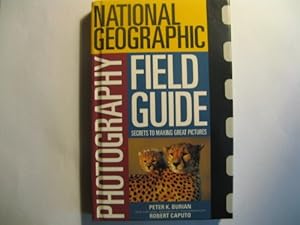 Imagen del vendedor de The National Geographic Photography Field Guide: Secrets to Making Great Pictures a la venta por Reliant Bookstore