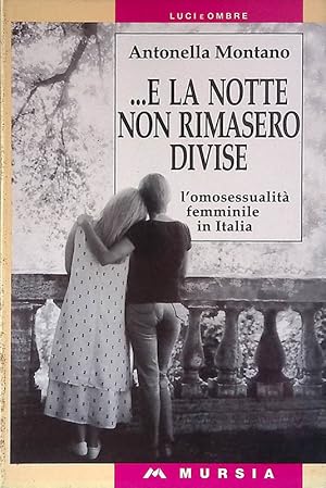 Immagine del venditore per E la notte non rimasero divise. L'omosessualit femminile in Italia venduto da FolignoLibri