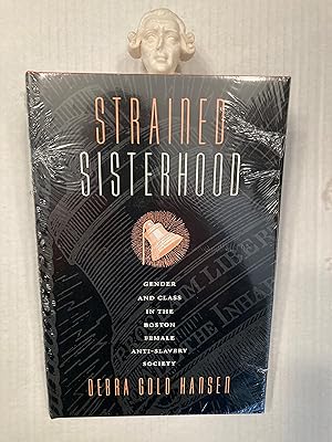 Strained Sisterhood: Gender and Class in the Boston Female Anti-Slavery Society