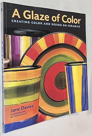 Bild des Verkufers fr A Glaze of Color: Creating Color and Design On Ceramics zum Verkauf von Once Upon A Time