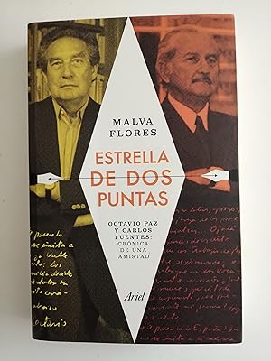 Estrella de dos puntas : Octavio Paz y Carlos Fuentes, crónica de una amistad