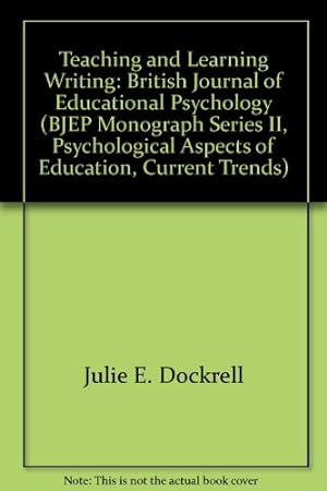 Seller image for Teaching and Learning Writing: British Journal of Educational Psychology (BJEP Monograph Series II, Psychological Aspects of Education, Current Trends): No. 6 for sale by WeBuyBooks