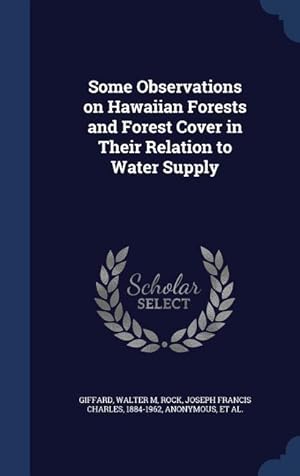 Bild des Verkufers fr Some Observations on Hawaiian Forests and Forest Cover in Their Relation to Water Supply zum Verkauf von moluna