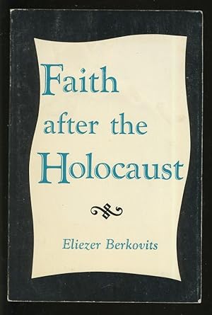 Seller image for FAITH AFTER THE HOLOCAUST for sale by Daniel Liebert, Bookseller