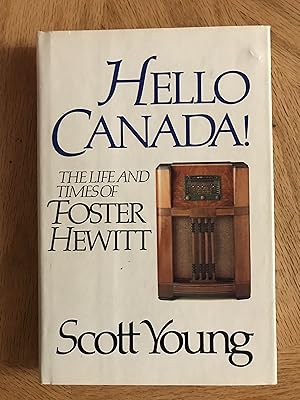 Seller image for Hello Canada! The Life And Times Of Foster Hewitt for sale by M.A.D. fiction