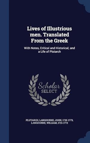 Bild des Verkufers fr Lives of Illustrious men. Translated From the Greek: With Notes, Critical and Historical and a Life of Plutarch zum Verkauf von moluna