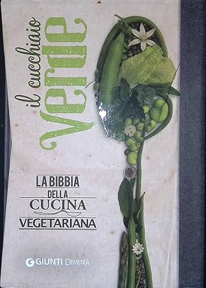 Seller image for Il cucchiaio verde. La bibbia della cucina vegetariana for sale by FolignoLibri