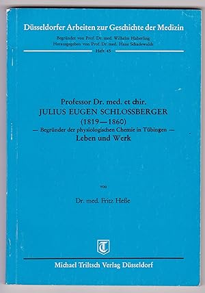 Professor Dr. med. et chir. Julius Eugen Schlossberger (1819 - 1860). Begründer der physiologisch...