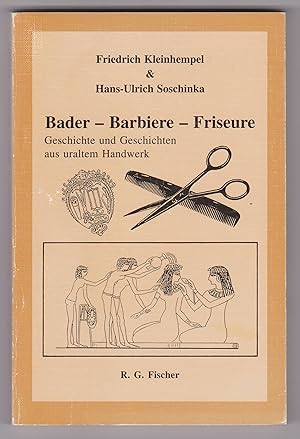 Imagen del vendedor de Bader - Barbiere- Friseure. Geschichte und Geschichten aus uraltem Handwerk. a la venta por Antiquariat Schwarz & Grmling GbR