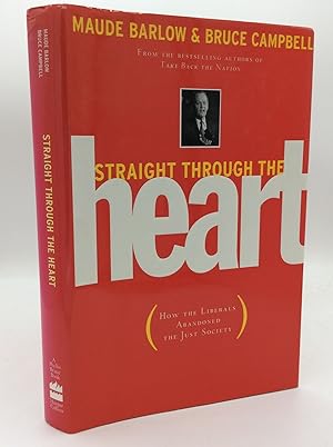 Seller image for STRAIGHT THROUGH THE HEART: How the Liberals Abandoned the Just Society for sale by Kubik Fine Books Ltd., ABAA