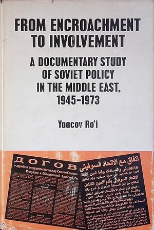 Seller image for From encroachment to involvement. A documentary study of Soviet policy in the Middle East, 1945-1973 for sale by FolignoLibri
