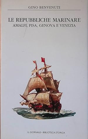 Seller image for Le Repubbliche Marinare. Amalfi, Pisa, Genova e Venezia for sale by FolignoLibri